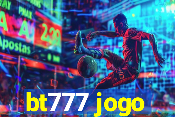 bt777 jogo